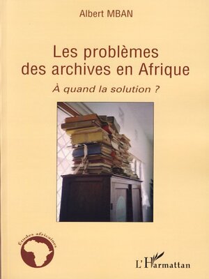 cover image of Les problèmes des archives en Afrique